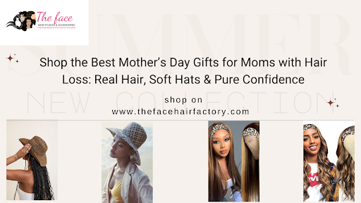 Shop the Best Mother’s Day Gifts for Moms with Hair Loss: Real Hair, Soft Hats & Pure Confidence